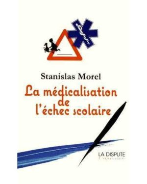 La médicalisation de l'échec scolaire - Stanislas Morel (Auteur)